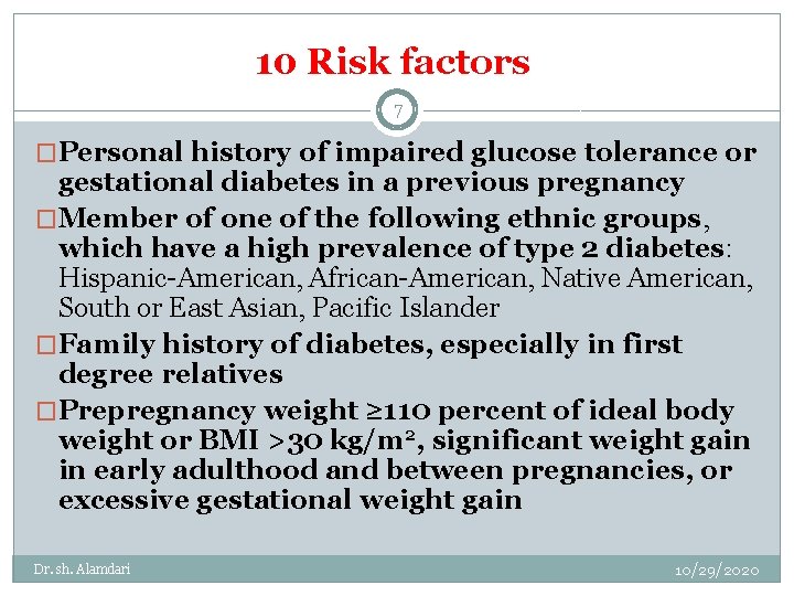 10 Risk factors 7 �Personal history of impaired glucose tolerance or gestational diabetes in