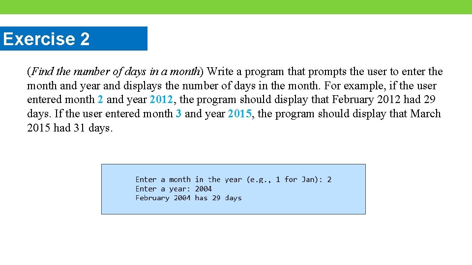 Exercise 2 (Find the number of days in a month) Write a program that