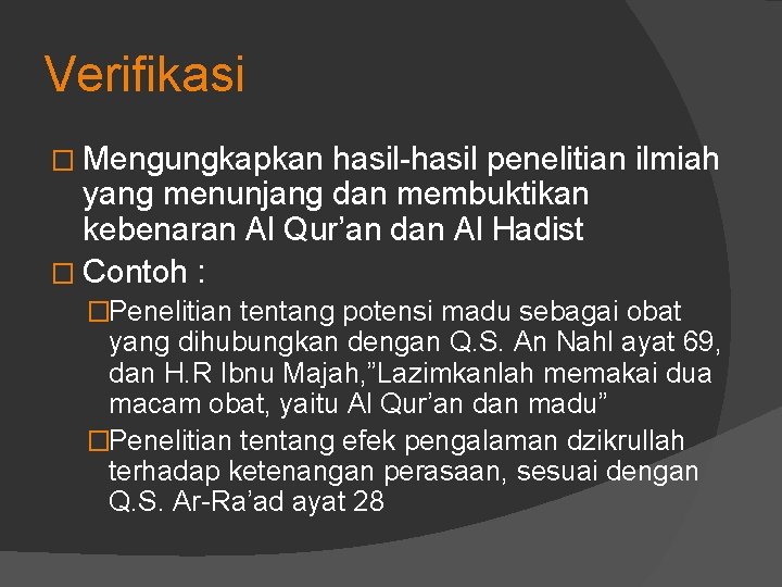 Verifikasi � Mengungkapkan hasil-hasil penelitian ilmiah yang menunjang dan membuktikan kebenaran Al Qur’an dan