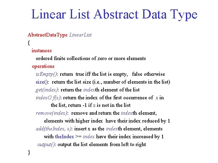 Linear List Abstract Data Type Abstract. Data. Type Linear. List { instances ordered finite