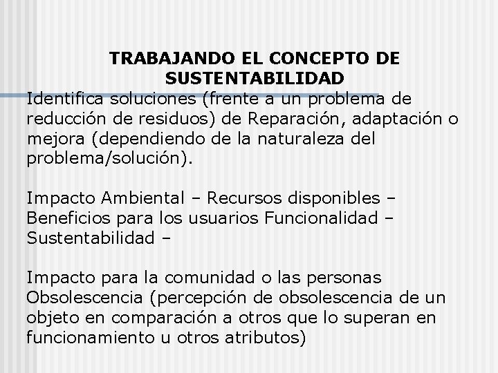 TRABAJANDO EL CONCEPTO DE SUSTENTABILIDAD Identifica soluciones (frente a un problema de reducción de