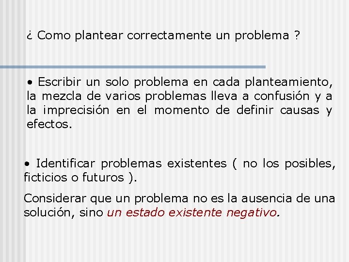 ¿ Como plantear correctamente un problema ? • Escribir un solo problema en cada