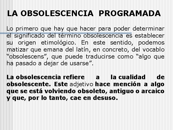 LA OBSOLESCENCIA PROGRAMADA Lo primero que hay que hacer para poder determinar el significado