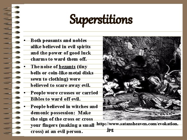Superstitions • Both peasants and nobles alike believed in evil spirits and the power
