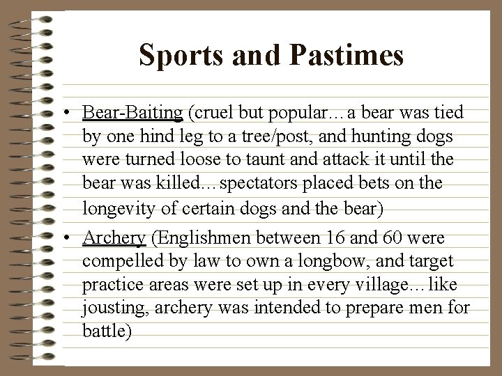 Sports and Pastimes • Bear-Baiting (cruel but popular…a bear was tied by one hind