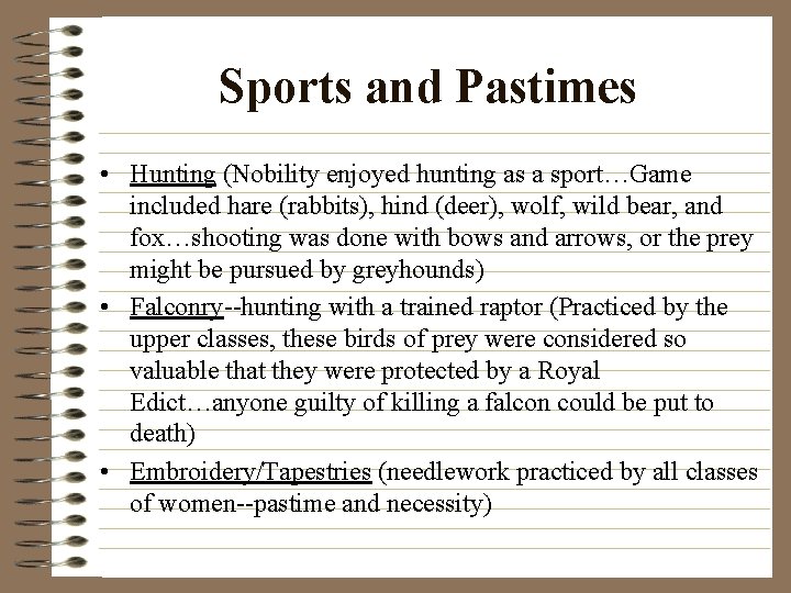 Sports and Pastimes • Hunting (Nobility enjoyed hunting as a sport…Game included hare (rabbits),