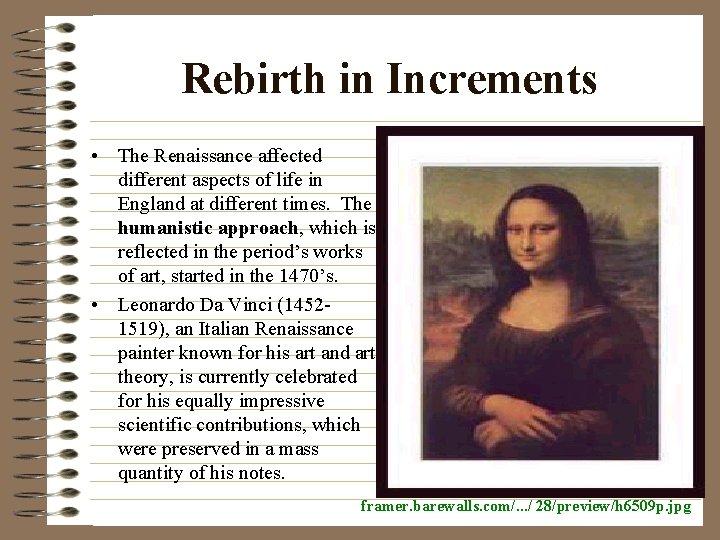 Rebirth in Increments • The Renaissance affected different aspects of life in England at