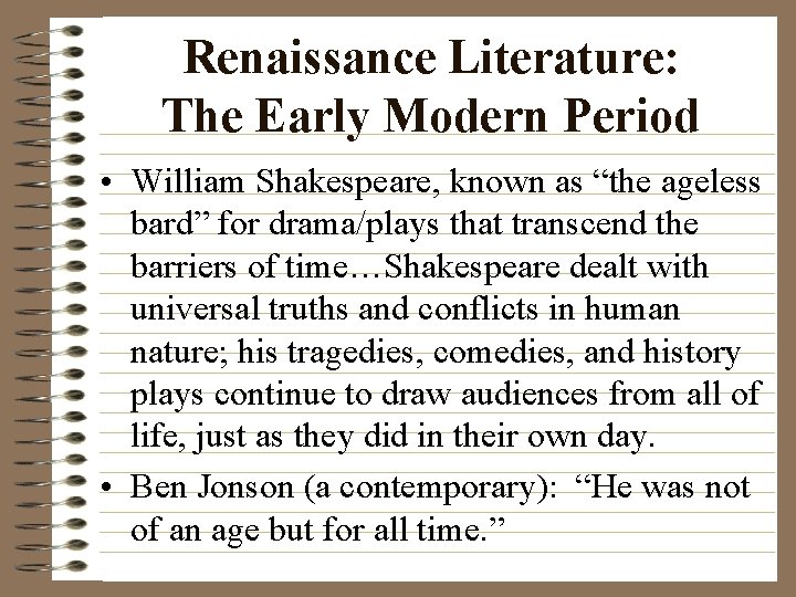 Renaissance Literature: The Early Modern Period • William Shakespeare, known as “the ageless bard”