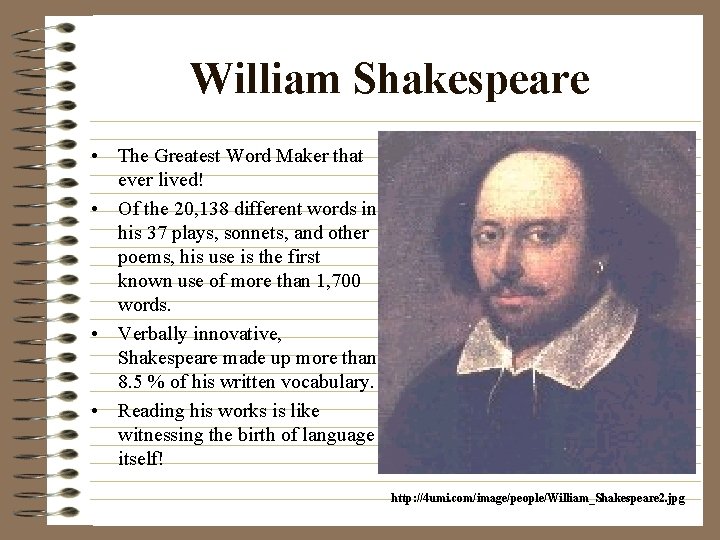 William Shakespeare • The Greatest Word Maker that ever lived! • Of the 20,