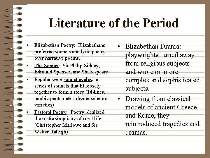Literature of the Period • • Elizabethan Poetry: Elizabethans preferred sonnets and lyric poetry