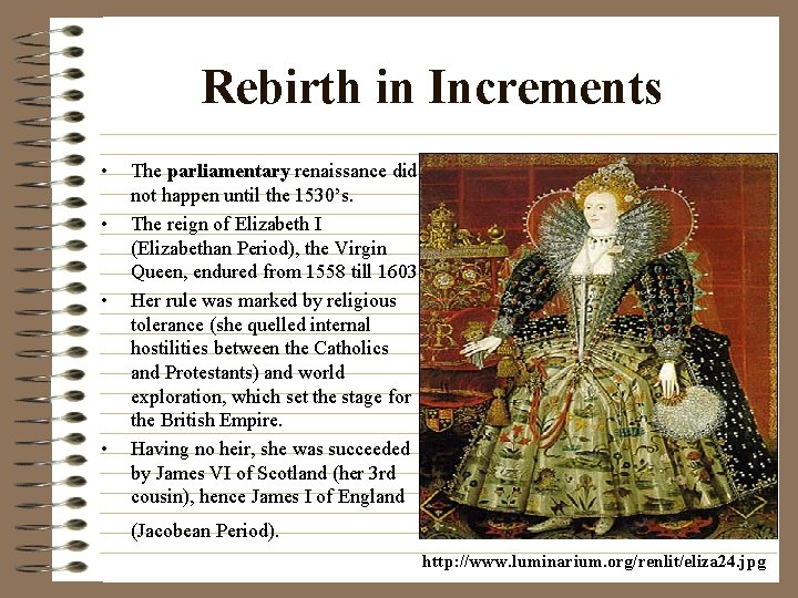 Rebirth in Increments • • The parliamentary renaissance did not happen until the 1530’s.