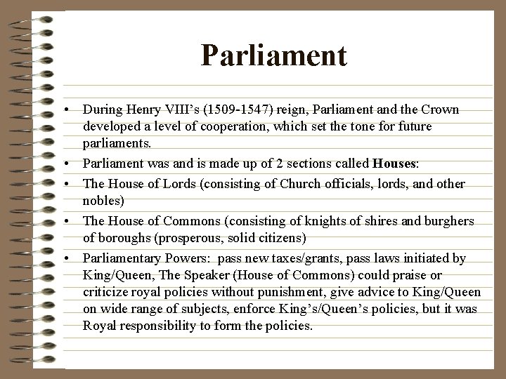 Parliament • During Henry VIII’s (1509 -1547) reign, Parliament and the Crown developed a