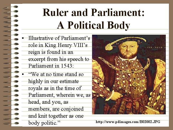 Ruler and Parliament: A Political Body • Illustrative of Parliament’s role in King Henry