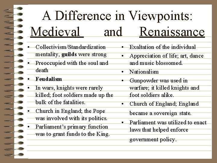 A Difference in Viewpoints: Medieval and Renaissance • Collectivism/Standardization mentality, guilds were strong •