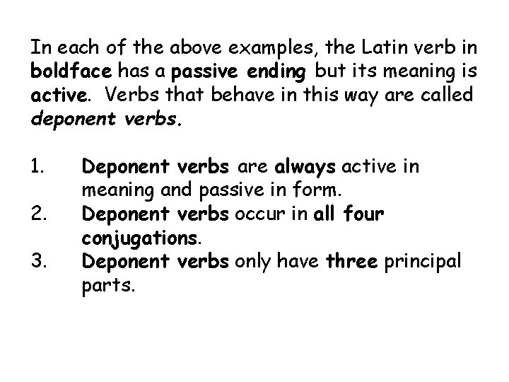 In each of the above examples, the Latin verb in boldface has a passive