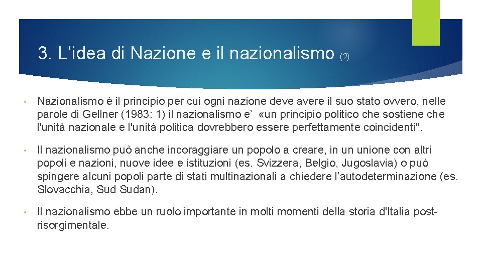 3. L’idea di Nazione e il nazionalismo (2) • Nazionalismo è il principio per