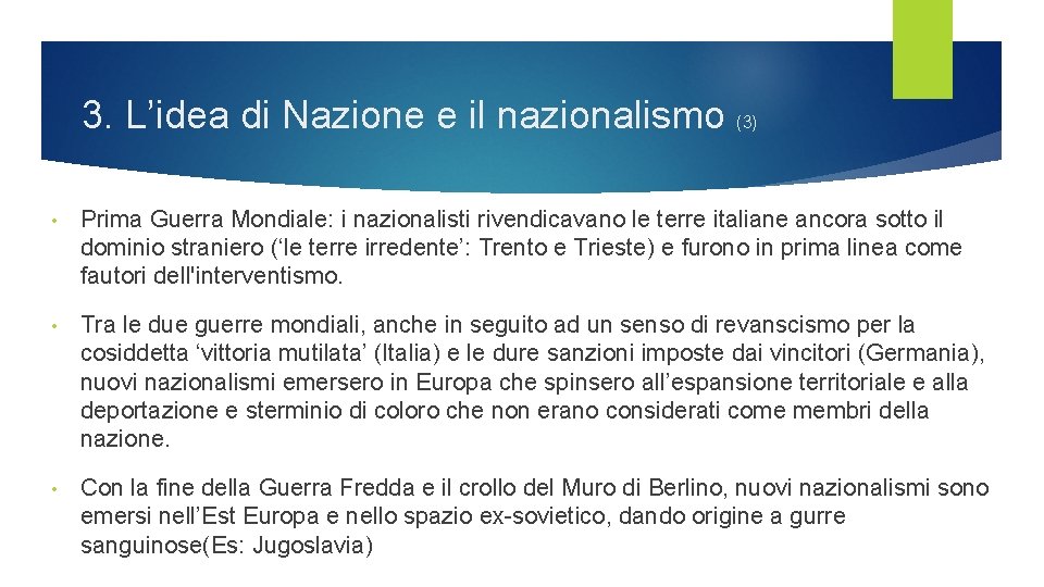 3. L’idea di Nazione e il nazionalismo (3) • Prima Guerra Mondiale: i nazionalisti