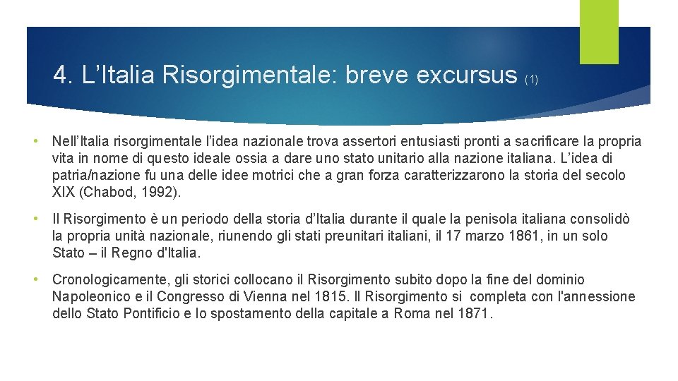 4. L’Italia Risorgimentale: breve excursus (1) • Nell’Italia risorgimentale l’idea nazionale trova assertori entusiasti