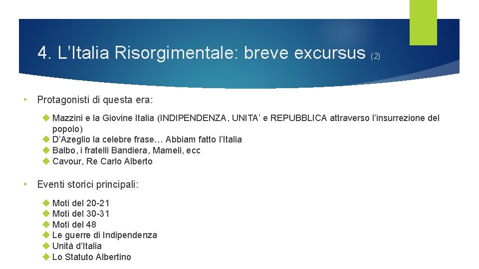 4. L’Italia Risorgimentale: breve excursus (2) • Protagonisti di questa era: Mazzini e la