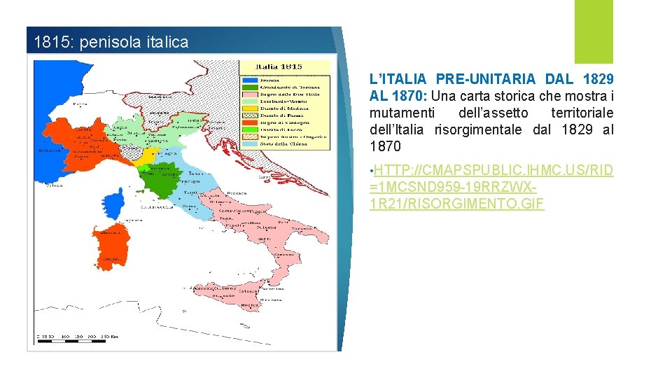 1815: penisola italica L’ITALIA PRE-UNITARIA DAL 1829 AL 1870: Una carta storica che mostra
