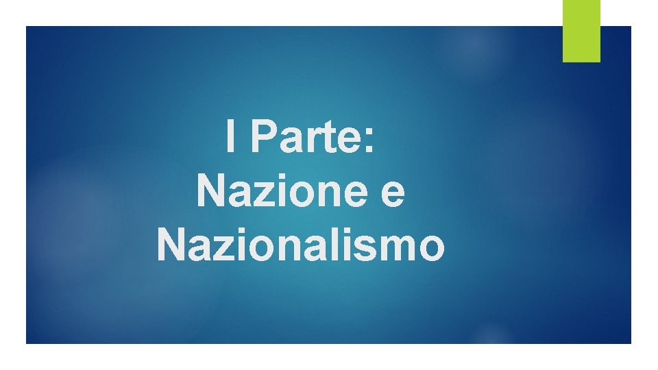 I Parte: Nazione e Nazionalismo 