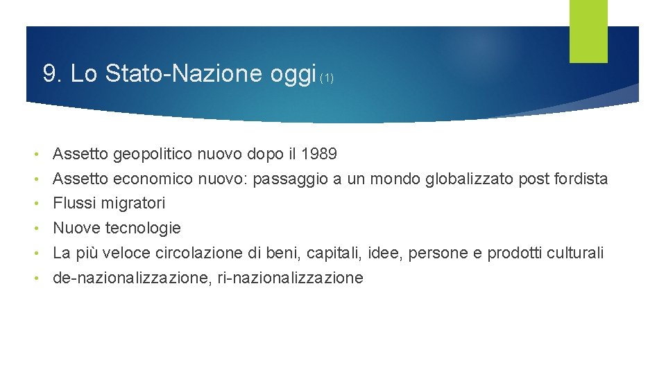 9. Lo Stato-Nazione oggi (1) • • • Assetto geopolitico nuovo dopo il 1989