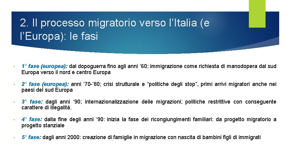 2. Il processo migratorio verso l’Italia (e l’Europa): le fasi • 1° fase (europea):