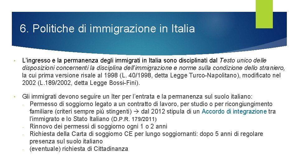 6. Politiche di immigrazione in Italia • L’ingresso e la permanenza degli immigrati in