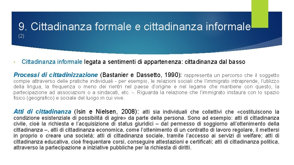 9. Cittadinanza formale e cittadinanza informale (2) • Cittadinanza informale legata a sentimenti di