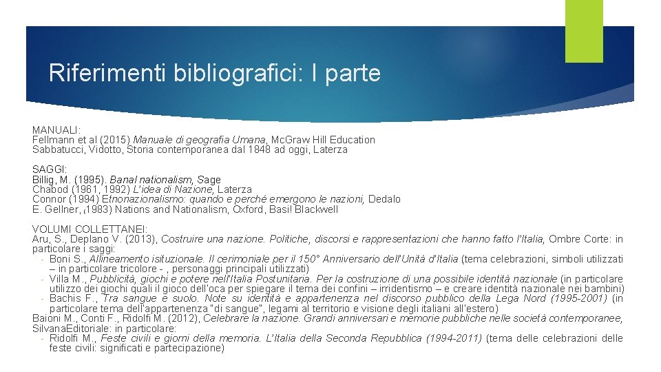 Riferimenti bibliografici: I parte MANUALI: Fellmann et al (2015) Manuale di geografia Umana, Mc.