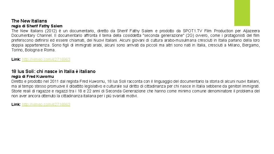 The New Italians regia di Sherif Fathy Salem The New Italians (2012) è un
