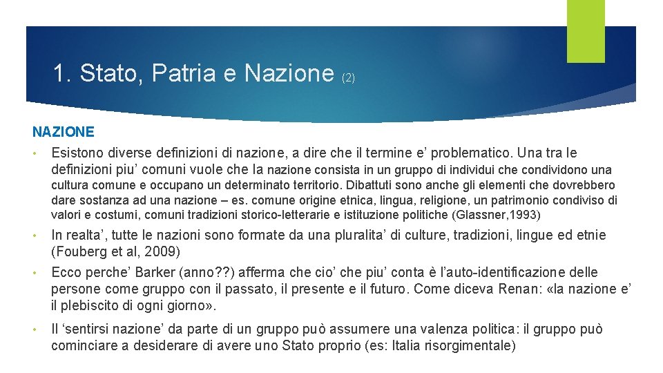 1. Stato, Patria e Nazione (2) NAZIONE • Esistono diverse definizioni di nazione, a