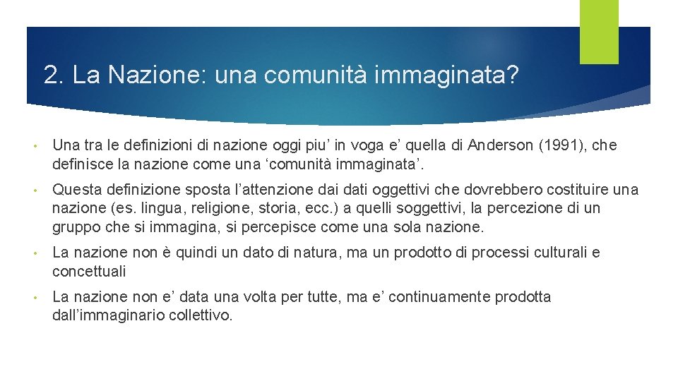 2. La Nazione: una comunità immaginata? • Una tra le definizioni di nazione oggi