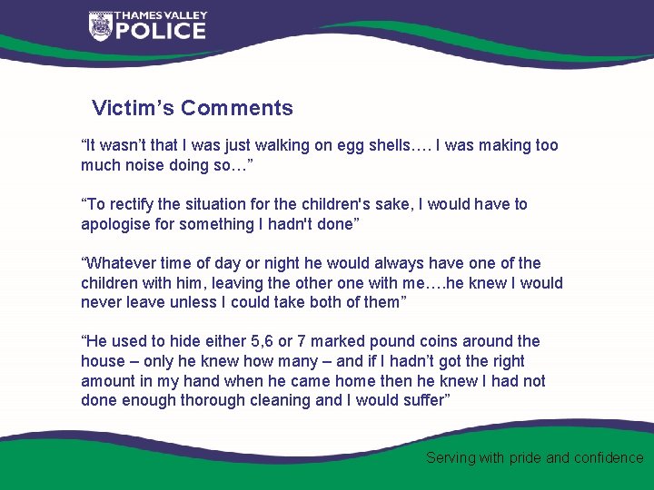 Victim’s Comments “It wasn’t that I was just walking on egg shells…. I was