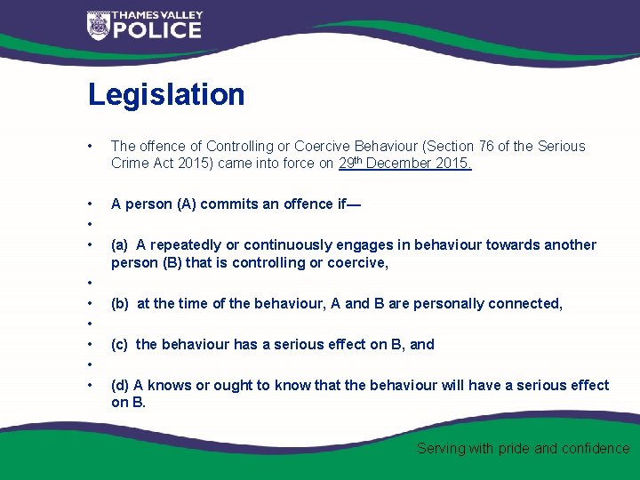 Legislation • The offence of Controlling or Coercive Behaviour (Section 76 of the Serious