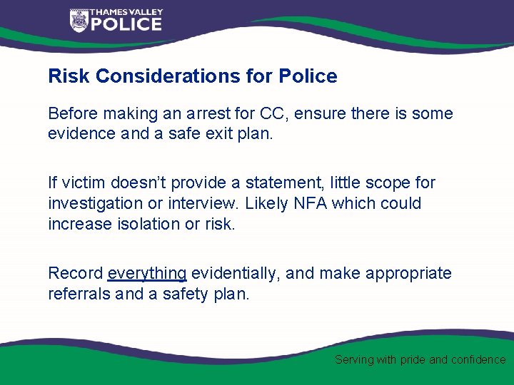 Risk Considerations for Police Before making an arrest for CC, ensure there is some