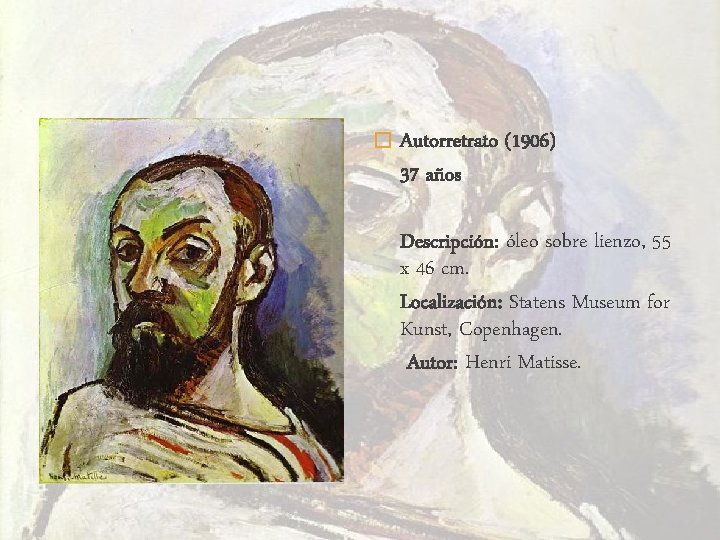 � Autorretrato (1906) 37 años Descripción: óleo sobre lienzo, 55 x 46 cm. Localización: