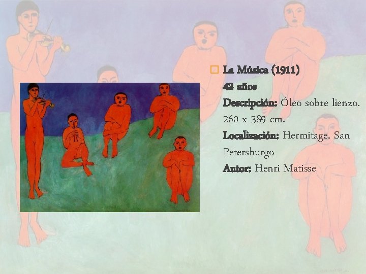 � La Música (1911) 42 años Descripción: Óleo sobre lienzo. 260 x 389 cm.