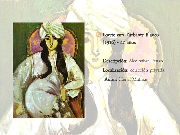 � Lorete con Turbante Blanco (1916) - 47 años Descripción: óleo sobre lienzo. Localización: