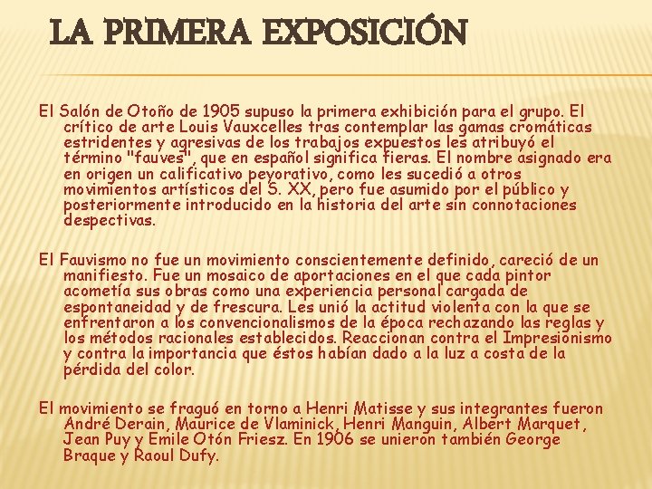 LA PRIMERA EXPOSICIÓN El Salón de Otoño de 1905 supuso la primera exhibición para