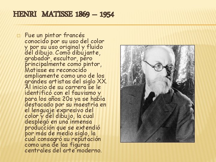 HENRI MATISSE 1869 – 1954 � Fue un pintor francés conocido por su uso