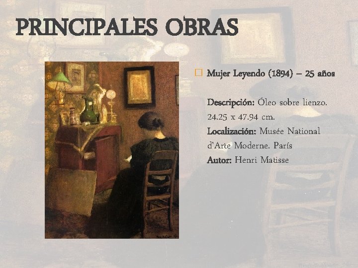 PRINCIPALES OBRAS � Mujer Leyendo (1894) – 25 años Descripción: Óleo sobre lienzo. 24.