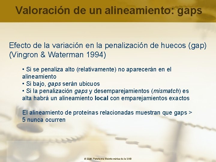 Valoración de un alineamiento: gaps Efecto de la variación en la penalización de huecos