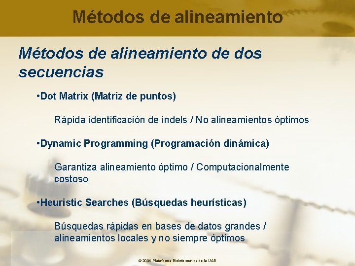 Métodos de alineamiento de dos secuencias • Dot Matrix (Matriz de puntos) Rápida identificación