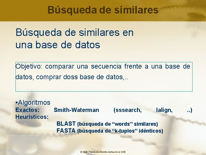 Búsqueda de similares en una base de datos Objetivo: comparar una secuencia frente a