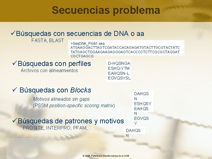 Secuencias problema üBúsquedas con secuencias de DNA o aa FASTA, BLAST >Seq. DNA_Prob 1.