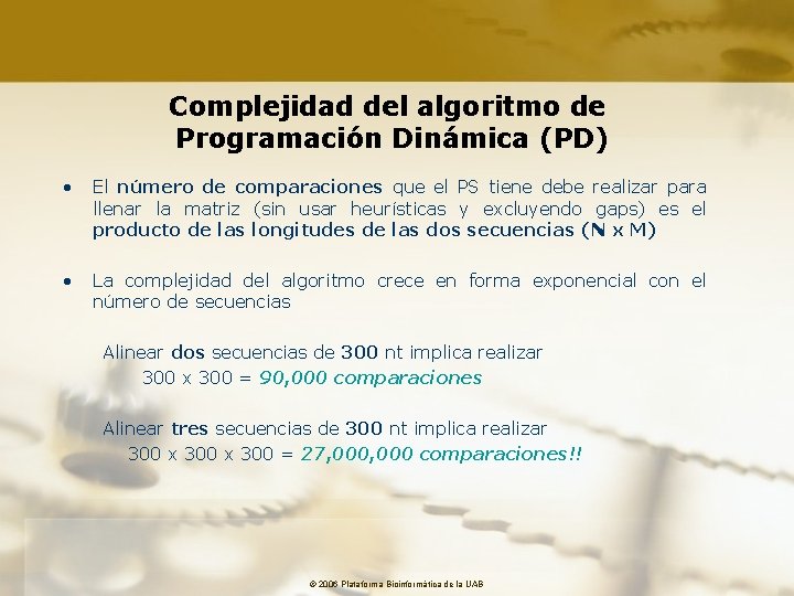 Complejidad del algoritmo de Programación Dinámica (PD) • El número de comparaciones que el