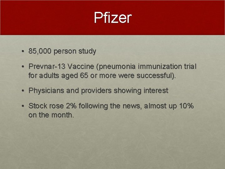 Pfizer • 85, 000 person study • Prevnar-13 Vaccine (pneumonia immunization trial for adults