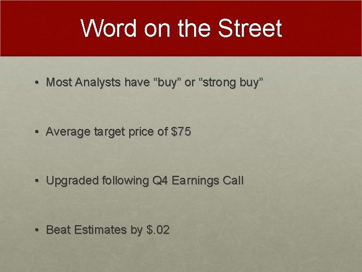 Word on the Street • Most Analysts have “buy” or “strong buy” • Average