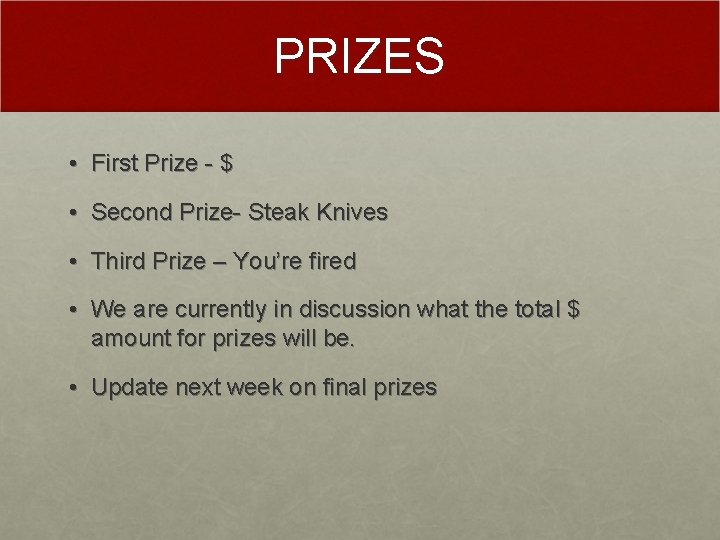 PRIZES • First Prize - $ • Second Prize- Steak Knives • Third Prize